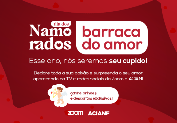 A ACIANF e a TV Zoom serão o seu cupido no Dia dos Namorados!