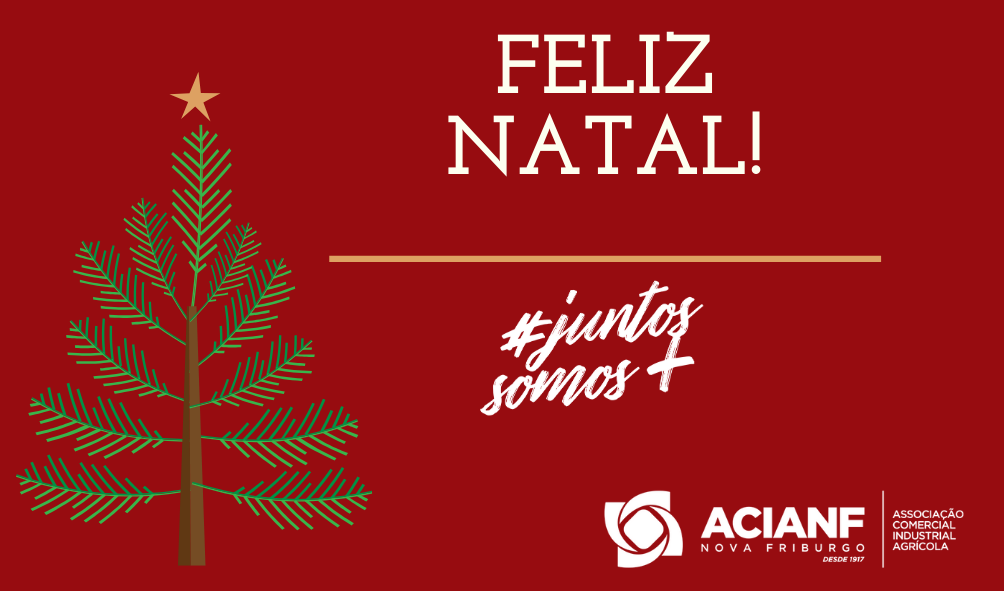 A Associação Comercial Industrial e Agrícola de Nova Friburgo deseja um Feliz Natal e um Próspero Ano Novo!