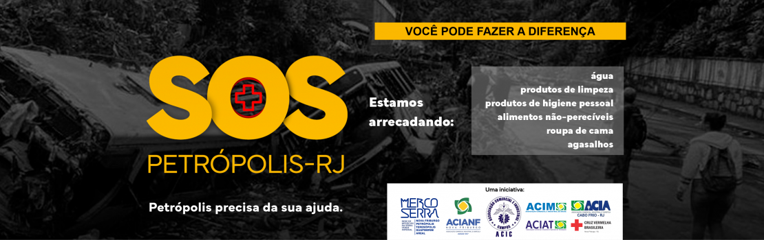 ACIANF, ACIAT e Mercoserra promovem SOS Petrópolis